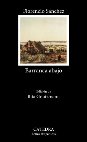 Barranca abajo (Letras Hispanicas) (Spanish Edition) (9788437615356) by Sanchez, Florencio