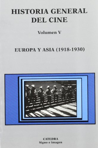 HISTORIA GENERAL DEL CINE VOLUMEN V. EUROPA Y ASIA (1918-1930)