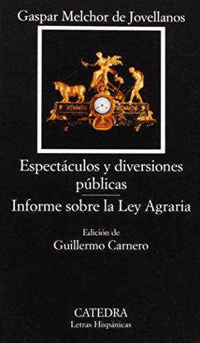 Beispielbild fr Espectculos y diversiones pblicas; Informe sobre la Ley Agraria (Letras Hispanicas / Hispanic Writings) (Spanish Edition) zum Verkauf von A Book Preserve