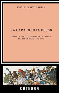 Imagen de archivo de La cara oculta del 98: Msticos e intelectuales en la España de fin de siglo (1895-1902) (Spanish Edition) a la venta por Books From California