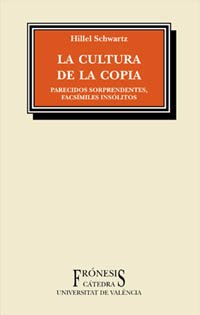 La cultura de la copia: Parecidos sorprendentes, facsÃ­miles insÃ³litos (Spanish Edition) (9788437616605) by Schwartz, Hillel