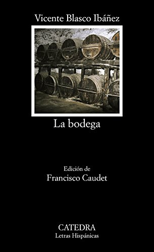 La bodega (Letras Hispanicas/ Hispanic Writings) - Blasco Ibáñez, Vicente