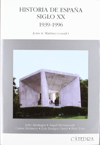 Historia De Espana: Siglo XX 1939-1996 (Spanish Edition) (9788437617039) by Julio Arostegui Sanchez; Angel Bahamonde; Carme Molinero; Luis Enrique Otero; Pere YsÃ s