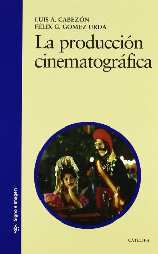 9788437617046: La produccin cinematogrfica (Signo E Imagen/ Sign and Image) (Spanish Edition)