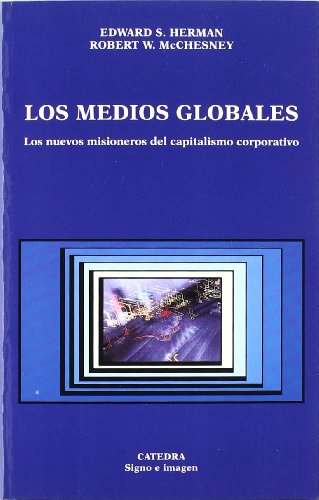 Imagen de archivo de LOS MEDIOS GLOBALES. LOS NUEVOS MISIONEROS DEL CAPITALISMO CORPORATIVO a la venta por KALAMO LIBROS, S.L.