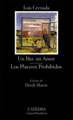 9788437617503: Un Rio, Un Amor, Los Placeres Prohibidos / A River, A Love, The Forbidden Pleasures: 473 (Letras Hispanicas / Hispanic Writings)
