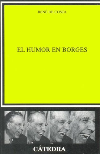 El humor en Borges / Humor in Borges (Critica Y Estudios Literarios) (Spanish Edition) (9788437617640) by Costa, RenÃ© De
