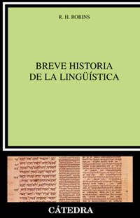 Breve historia de la lingÃ¼Ã­stica (Linguistica / Linguistics) (Spanish Edition) (9788437618036) by Robins, R. H.
