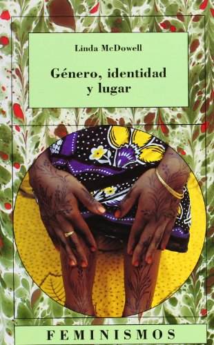 GÃ©nero, identidad y lugar: Un estudio de las geografÃ­as feministas (Feminismos/ Feminisms) (Spanish Edition) (9788437618531) by McDowell, Linda