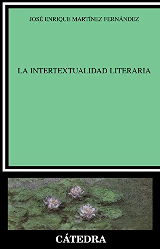 9788437619019: La intertextualidad literaria: Base terica y prctica textual (Crtica y estudios literarios / Criticism and Literary Studies) (Spanish Edition)