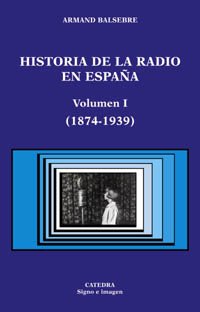 Imagen de archivo de Historia de la radio en Espaa. Volumen I (1874-1939). a la venta por HISPANO ALEMANA Libros, lengua y cultura