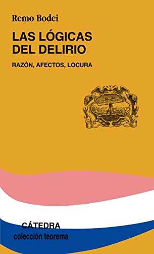 Imagen de archivo de LAS LGICAS DEL DELIRIO. RAZN, AFECTOS, LOCURA a la venta por KALAMO LIBROS, S.L.