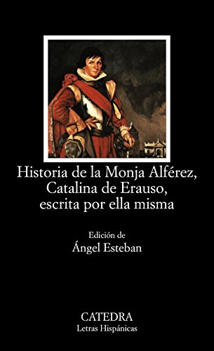 Imagen de archivo de Historia de la Monja Alf rez, Catalina de Erauso, escrita por ella misma (Letras Hispanicas / Hispanic Writings) (Spanish Edition) a la venta por HPB-Diamond