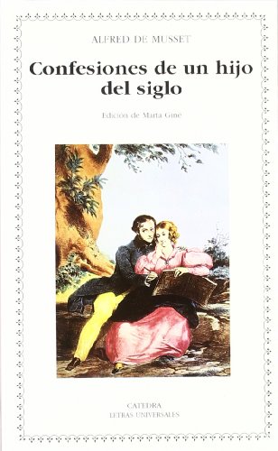 Confesiones de un hijo del siglo (Letras Universales) (Spanish Edition) (9788437619866) by Musset, Alfred De