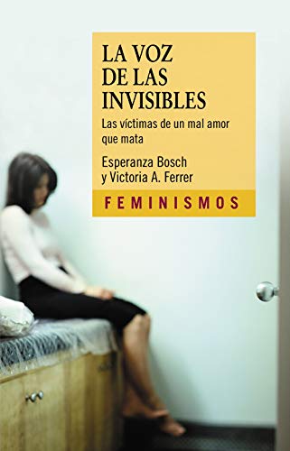 Imagen de archivo de LA VOZ DE LAS INVISIBLES. LAS VCTIMAS DE UN MAL AMOR QUE MATA a la venta por KALAMO LIBROS, S.L.