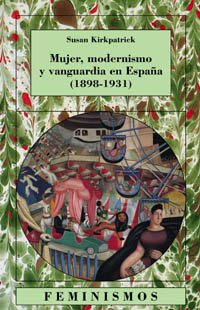 Stock image for Mujer, modernismo y vanguardia en España (1898-1931) (Feminismos / Feminism) (Spanish Edition) for sale by HPB-Movies