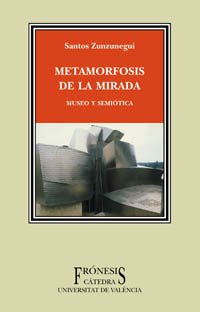 9788437620534: Metamorfosis de la mirada: Museo y semitica (Fronesis) (Spanish Edition)