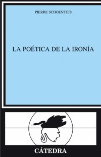 Beispielbild fr La potica de la irona (Crtica Y EsSchoentjes, Pierre zum Verkauf von Iridium_Books