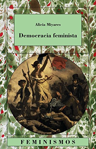 Democracia Feminista / Feminist Democracy (Feminismos / Feminism) (Spanish Edition) - Miyares, Alicia