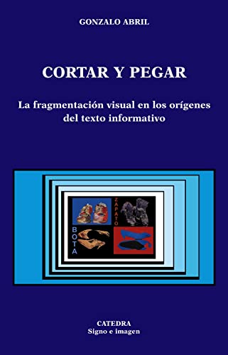 Imagen de archivo de Cortar y pegar: La fragmentacin visual en los orgenes del texto informativo (Signo e imagen) a la venta por Comprococo