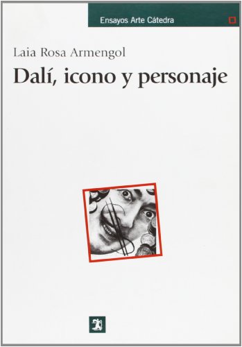 DalÃ­, icono y personaje (Ensayos Arte Catedra / Cathedral Art Essays) (Spanish Edition) (9788437621074) by Rosa Armengol, Laia
