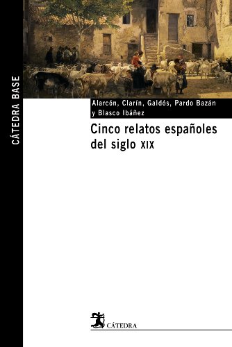 Beispielbild fr Cinco relatos espa�oles del siglo XIX (Catedra Base) (Spanish Edition) zum Verkauf von Wonder Book