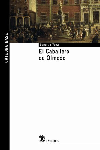 Beispielbild fr El Caballero de Olmedo (Catedra Base) (Spanish Edition) zum Verkauf von ThriftBooks-Dallas