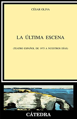 9788437621623: La ltima escena: (Teatro espaol de 1975 a nuestros das) (Critica y Estudios Literarios/ Critisism and Literary Studies) (Spanish Edition)