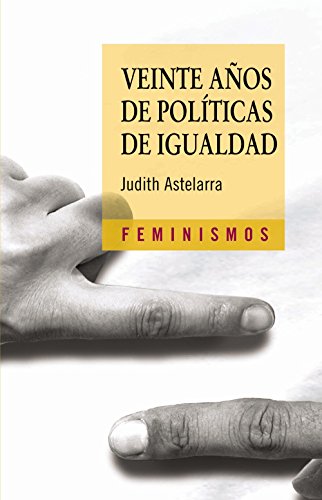 Imagen de archivo de Veinte Anos De Politicas De Igualdad / Twenty Years of Political Equality (Feminismos / Feminisms) a la venta por medimops