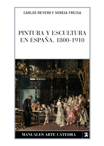 Pintura y escultura en EspaÃ±a, 1800-1910 (Spanish Edition) (9788437622774) by Reyero Hermosilla, Carlos; Freixa, Mireia
