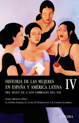 9788437622903: Historia De Las Mujeres En Espana Y America Latina / History of Women in Spain and Latin America: Del Siglo XX a Los Umbrales Del Xxi / from the XX Century to Threshold of the Xxi: 4