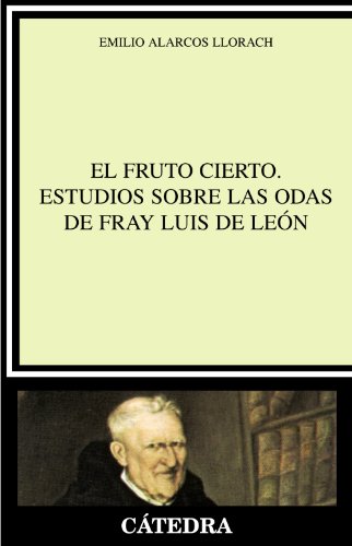 El fruto cierto. Estudios sobre las odas de fray Luis de LeÃ³n (Spanish Edition) (9788437623276) by Alarcos Llorach, Emilio