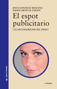 9788437623467: El espot publicitario: Las metamorfosis del deseo (Signo e imagen / Sign and Image) (Spanish Edition)