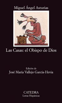 Las Casas: el Obispo de Dios: (La Audiencia de los Confines. CrÃ³nica en tres andanzas) (Letras Hispanicas/ Hispanic Writings) (Spanish Edition) (9788437623719) by Asturias, Miguel Ãngel