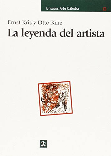 La leyenda del artista / Legend, Myth and Magic in the Image of the Artist: A Historical Experiment (Spanish Edition) - Kris, Ernst; Kurz, Otto