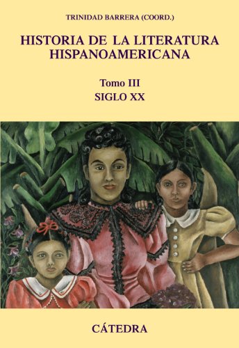 9788437624426: Historia de la literatura hispanoamericana, III: Siglo XX (Critica Y Estudios Literarios/ Criticism and Literary Studies) (Spanish Edition)