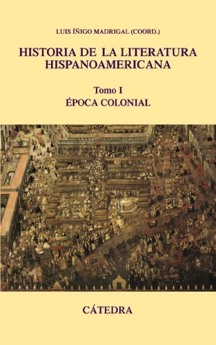 9788437624457: Historia de la literatura hispanoamericana, I: poca Colonial (SIN COLECCION)