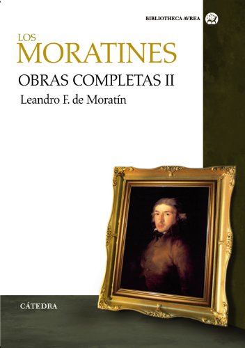 Obras completas. Volumen II: Leandro Fernández de Moratín (Bibliotheca Avrea) (Spanish Edition) - Fernández De Moratín, Leandro; Fernández De Moratín, Nicolás