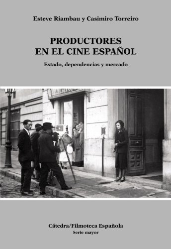 9788437624624: Productores en el cine espanol / Producers of the Spanish Theater: Estado, Dependencias Y Mercado / State, Dependency and Market