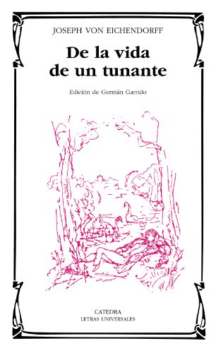 De la vida de un tunante (Letras universales/ Universal Writings) (Spanish Edition) (9788437624631) by Von Eichendorff, Joseph