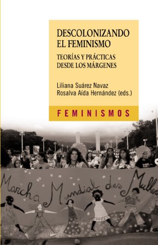 9788437624693: Descolonizando el feminismo: Teoras y prcticas desde los mrgenes (Feminismos / Feminisms) (Spanish Edition)