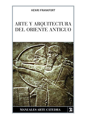 9788437624914: Arte y arquitectura del Oriente Antiguo (Manuales Arte Ctedra)