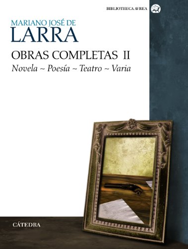 9788437625997: Mariano Jose de Larra: Obras Completas II: Novela, poesia, teatro, varia / Complete Works II: Novel, Poesia, Theater, Varia