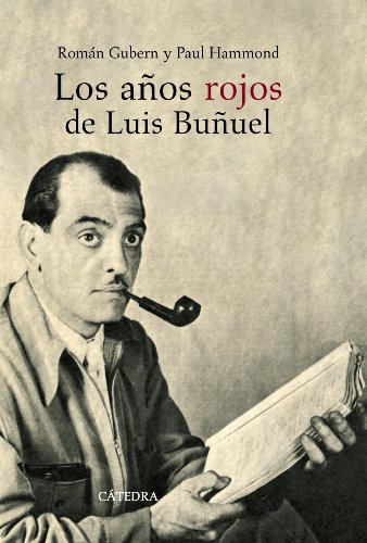 Stock image for Los anos rojos de Luis Bunuel/ The Red Years of Luis Bunuel (Historia. Serie Mayor/ History. Larger Series) (Spanish Edition) for sale by SELG Inc. Booksellers