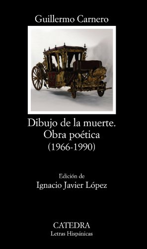 Dibujo de la muerte. Obra poÃ©tica: (1966-1990) (Letras HispÃ¡nicas) (Spanish Edition) (9788437626345) by Carnero, Guillermo