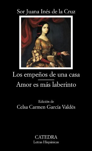 Beispielbild fr Los empeos de una casa; Amor es ms laberinto (Letras Hispanicas / Hispanic Writings) (Spanish Edition) zum Verkauf von GF Books, Inc.