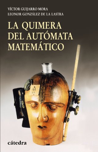 La quimera del automata matematico / The Chimera of Mathematical Automaton: Del Calculador Mediev...