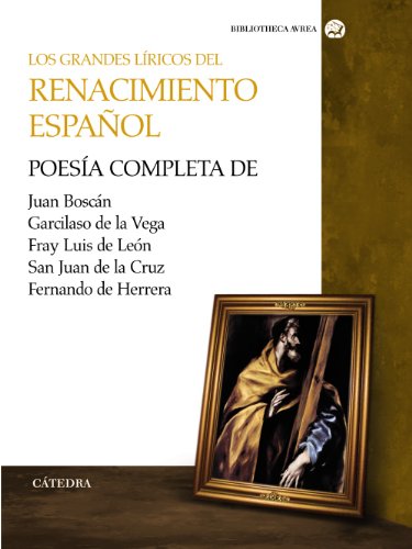 Stock image for Los grandes lricos del renacimiento espaol / The great opera of the Spanish Renaissance: Obras poticas completas / Complete Poetry for sale by Ammareal