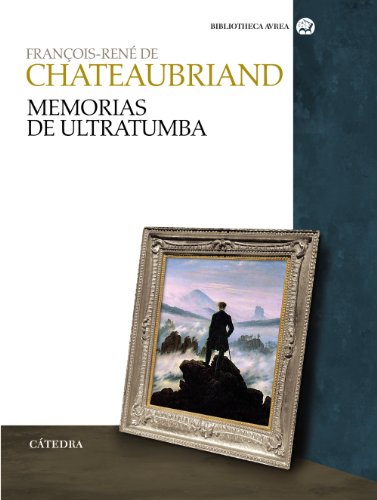 Memorias de ultratumba (Spanish Edition) (9788437626659) by Chateaubriand, FranÃ§ois RenÃ© De