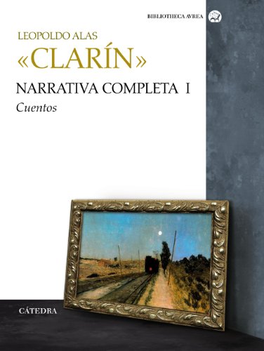 9788437627045: Narrativa completa. Volumen I: Cuentos (Bibliotheca Avrea / Library) (Spanish Edition)